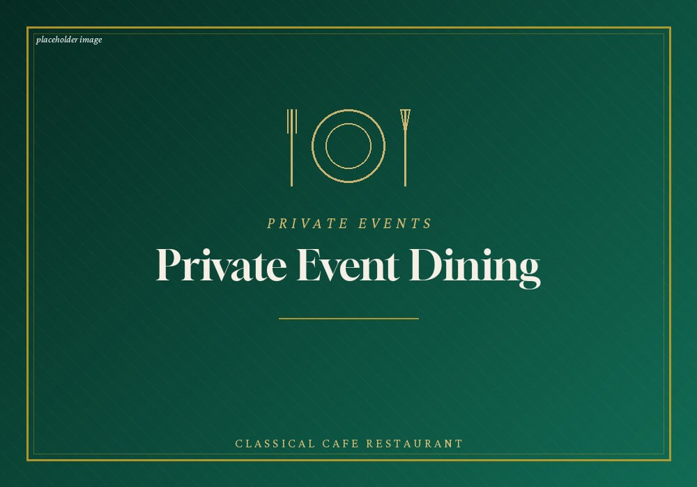 Private event dining at Classical Cafe Restaurant